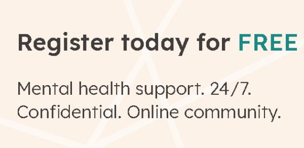 Register Today for Free. Mental Health Support. 24/7. Confidential. Online Community.