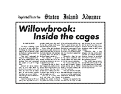 On the front page of the Staten Island Advance from 1971, a large headline reads “Willowbrook: Inside the Cages.” This was part of a month-long series of articles that raised awareness of the problems at Willowbrook. 