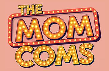 The Mom Coms