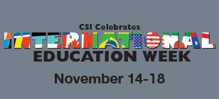 CSI Celebrates International Education Week November 14-18, 2022 CSI Celebrates International Education Week November 14-18, 2022