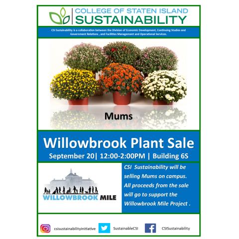 Willowbrook Mums Sale flyer. In order to support the opening of the Willowbrook Mile CSI Sustainability sold Mums on campus. All proceeds from the sale were donated to the Mile.​