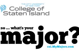 College of Staten Island/ CUNY so... what's your major? csi.MyMajors.com